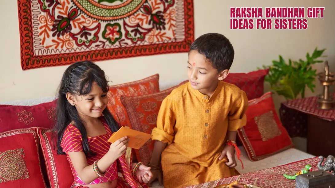 Raksha Bandhan Gift Ideas For Sisters